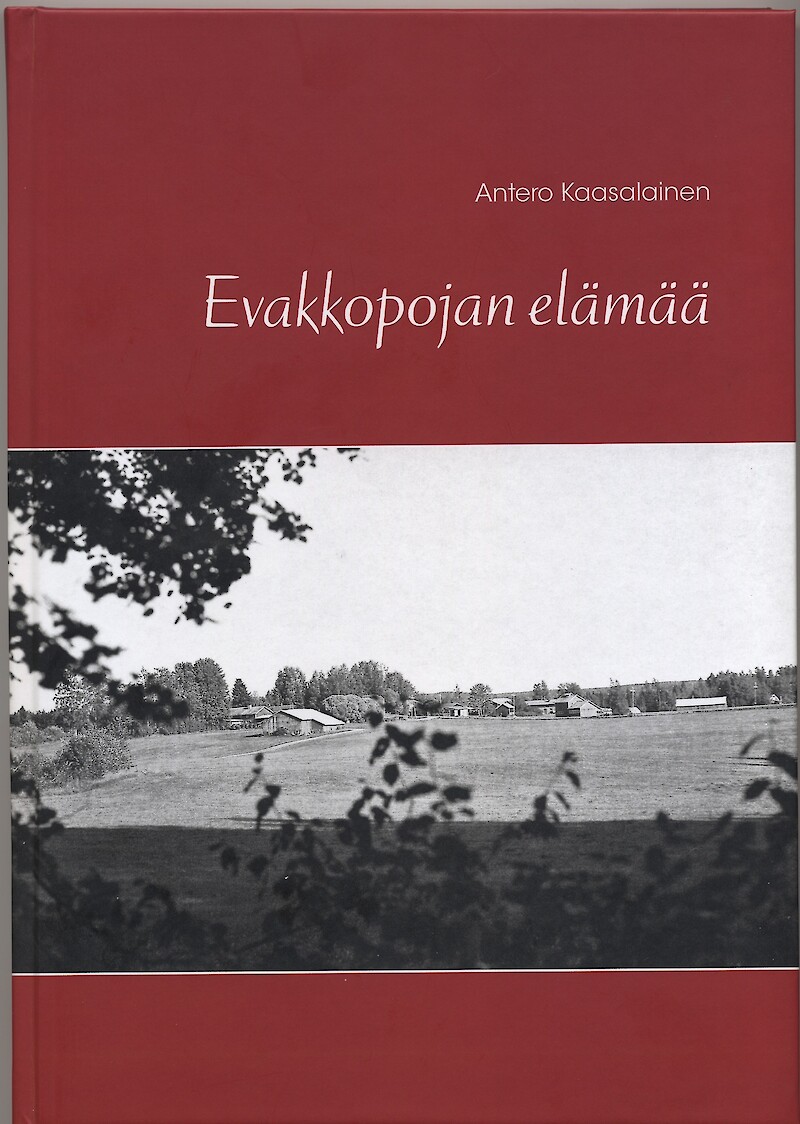 Hämeenkyröläinen Antero Kaasalainen on kirjoittanut lapsuusmuistoistaan teoksen Evakkopojan elämää.